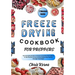 Freeze Drying Cookbook for Preppers: The Complete Guide to Preserve Food Nutrient Dense in the Comfort of your Home Using Long-Lasting Storage Techniq