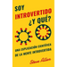 Soy introvertido ¿Y qué? Una explicación científica de la mente introvertida: Qué nos motiva genética, física y conductualmente. Cómo tener éxito y pr