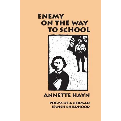 Enemy on the Way to School: Poems of A German Jewish Childhood
