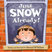 Just Snow Already!