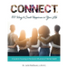 CONNECT. 100 Ways to Create Happiness in Your Life: A Guide to Focusing on the Social Influences of Mental Health