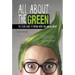 All about the Green: The Teens' Guide to Finding Work and Making Money