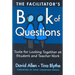The Facilitator's Book of Questions: Tools for Looking Together at Student and Teacher Work