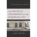 The Political Philosophy of the European City: From Polis, Through City-State, to Megalopolis?