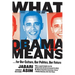 What Obama Means: ...for Our Culture, Our Politics, Our Future