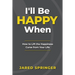 I'll Be Happy When ...: How to Lift the Happiness Curse from Your Life