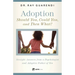 Adoption: Straight Answers from a Psychologist and Adoptive Father of Ten