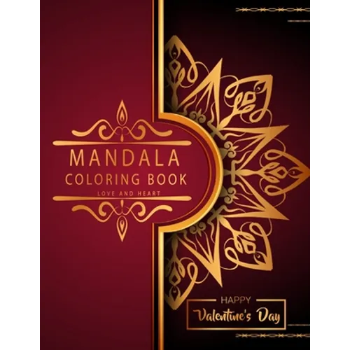 Mandala Coloring Book: Love And Heart - Valentine's Day Edition - Romantic Luxury Mandalas - Adult Coloring Book - An emotional coloring experience!