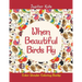 When Beautiful Birds Fly: Color Wonder Coloring Books