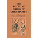 The Egyptian Origin of Christianity
