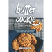 Butter Cookie Recipes: Butter Cookies and Shortbread Made to Be Sweet and Savory