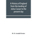 A history of England from the landing of Julius Cæsar to the present day