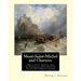Mont-Saint-Michel and Chartres. By: Henry Adams: Mont Saint Michel and Chartres is a book written by the American historian and scholar Henry Adams (1