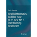 Health Informatics on Fhir: How Hl7's New API Is Transforming Healthcare