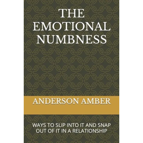 The Emotional Numbness: Ways to Slip Into It and Snap Out of It in a Relationship