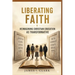 Liberating Faith: Reimagining Christian Education as Transformative