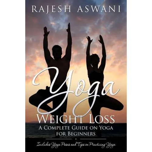 Yoga Weight Loss: A Complete Guide on Yoga for Beginners