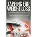 Tapping for Weight Loss: The Beginners Guide To Clearing Energy Blocks and Manifesting a Healthier Body Using Emotional Freedom