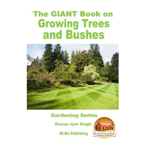 The GIANT Book on Growing Trees and Bushes