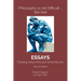 Philosophy is not Difficult ... We Are!: Thinking About Who and What We Are