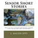 Senior Short Stories: Written By A Senior For Other Seniors