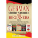 German Short Stories for Beginners 5 in 1: Over 500 Dialogues and Daily Used Phrases to Learn German in Your Car. Have Fun & Grow Your Vocabulary, wit