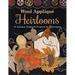 Wool Appliqué Heirlooms: 15 Antique-Inspired Projects & Techniques