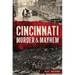 Cincinnati Murder & Mayhem
