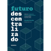 Futuro Descentralizado: Cómo la inteligencia artificial y la Blockchain transformarán nuestras vidas