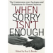 When Sorry Isn't Enough: The Controversy Over Apologies and Reparations for Human Injustice