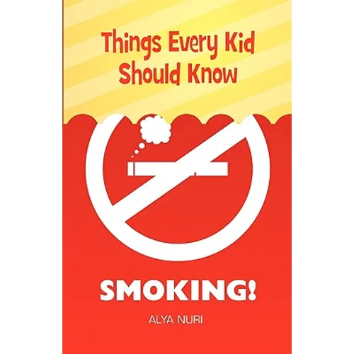 Things Every Kid Should Know: Smoking!