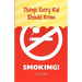 Things Every Kid Should Know: Smoking!