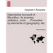 Descriptive Account of Mauritius, Its Scenery, Statistics, Andc. ... Preceded by Elements of Geography, Etc.