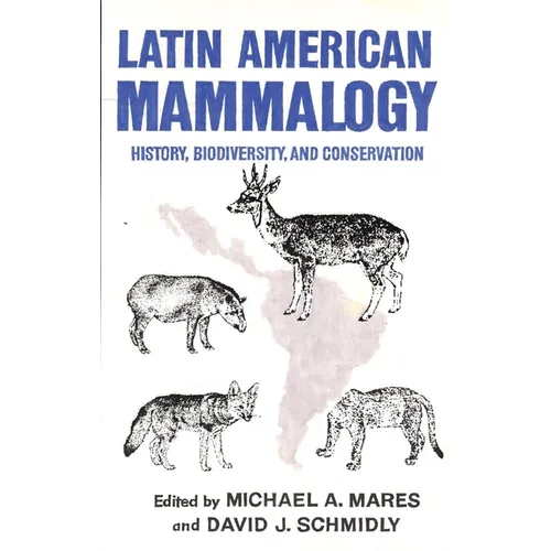 Latin American Mammalogy: History, Biodiversity, and Conservation Volume 1