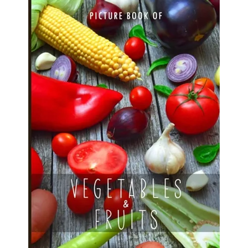 Picture Book of Vegetables & Fruits: for Alzheimer's Patients and Seniors with Dementia.