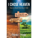 I Chose Heaven: How to avoid eternity in hell
