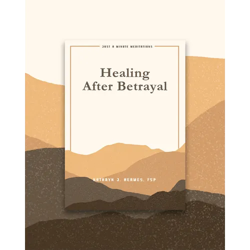 Healing After Betrayal: Just a Minute Meditations