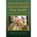 Animal Health Human Health One Health: The Life and Legacy of Dr. James H. Steele