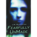 Fearfully UnMade