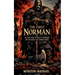 The First Norman: The True Story of Rollo of Normandy and the Lineage That Remade Europe