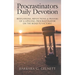 Procrastinators Daily Devotion: Revelations, Reflections & Prayers of a Lifelong Procrastinator on the Road to Victory!