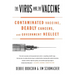 The Virus and the Vaccine: Contaminated Vaccine, Deadly Cancers, and Government Neglect