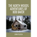 The North Woods Adventures of Bob Baker