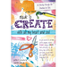 Made to Create with All My Heart and Soul: 60 Worship-Through-Art Devotions for Girls