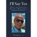 I'll Say Yes: What the Lord Can Do for a Man with a Hardened Heart