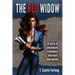 The Red Widow: A Story of Journalism, Treachery, Betrayal and Murder