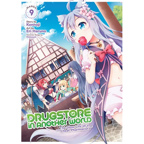 Drugstore in Another World: The Slow Life of a Cheat Pharmacist (Manga) Vol. 9