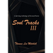 Soul Tracks III: A Life-Long Anthology of Personal Poems