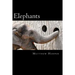 Elephants: A Fascinating Book Containing Elephant Facts, Trivia, Images & Memory Recall Quiz: Suitable for Adults & Children