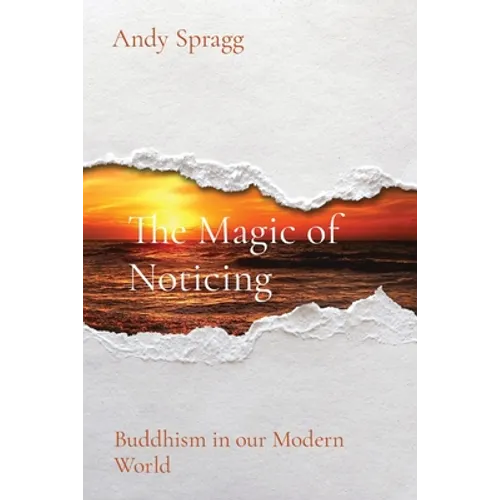 The Magic of Noticing: Buddhism in our Modern World